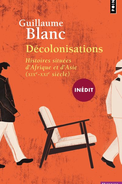 DECOLONISATIONS HISTOIRES SITUEES D'AFRIQUE ET D'ASIE (XIX-XXIE SIECLE) ((INEDIT))