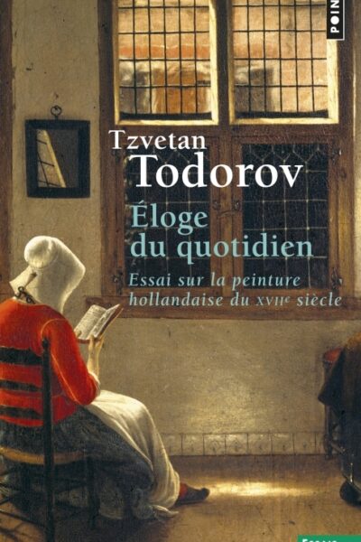 ELOGE DU QUOTIDIEN. ESSAI SUR LA PEINTURE HOLLANDAISE DU XVIIE SIECLE