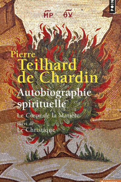 AUTOBIOGRAPHIE SPIRITUELLE LE COEUR DE LA MATIERE SUIVI DE LE CHRISTIQUE