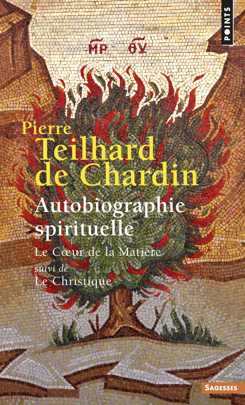 AUTOBIOGRAPHIE SPIRITUELLE LE COEUR DE LA MATIERE SUIVI DE LE CHRISTIQUE
