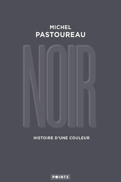 NOIR. HISTOIRE D'UNE COULEUR