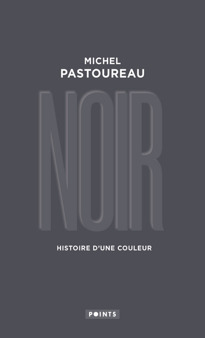 NOIR. HISTOIRE D'UNE COULEUR