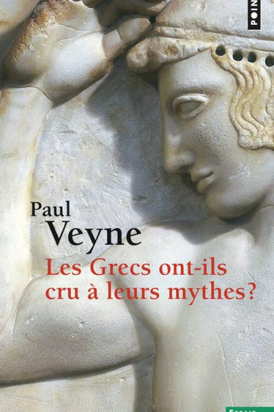 GRECS ONT-ILS CRU A LEURS MYTHES ?  ESSAI SUR L'IMAGINATION CONSTITUANTE (LES)