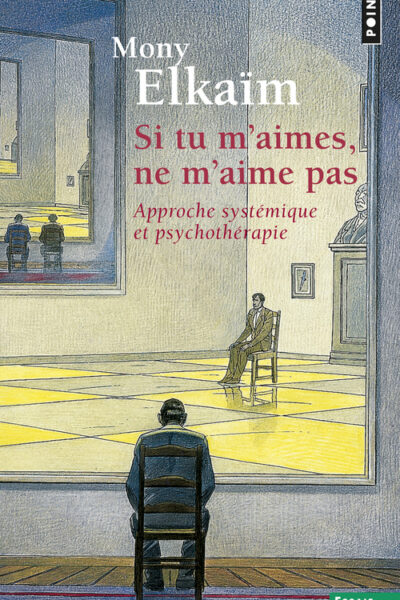 SI TU M'AIMES, NE M'AIME PAS. APPROCHE SYSTEMIQUE ET PSYCHOTHERAPIE