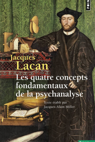 SEMINAIRE T 11 LES QUATRE CONCEPTS FONDAMENTAUX DE LA PSYCHANALYSE (LE)