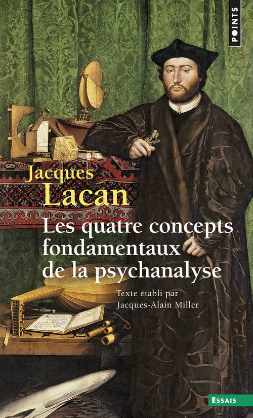 SEMINAIRE T 11 LES QUATRE CONCEPTS FONDAMENTAUX DE LA PSYCHANALYSE (LE)