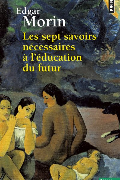 LES SEPT SAVOIRS NECESSAIRES A L'EDUCATION DU FUTUR
