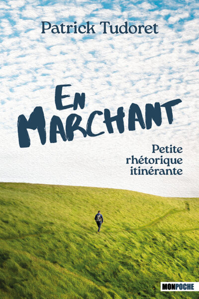 EN MARCHANT - PETITE RHETORIQUE ITINERANTE