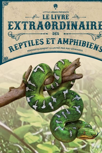 LE LIVRE EXTRAORDINAIRE DES REPTILES ET AMPHIBIENS