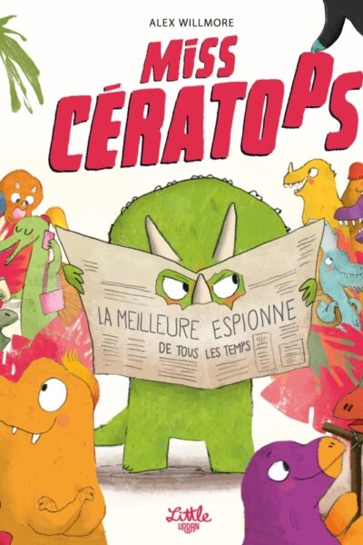 MISS CERATOPS - LA MEILLEURE ESPIONNE DE TOUS LES TEMPS