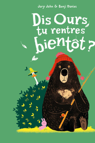 DIS OURS, TU RENTRES BIENTÔT ?
