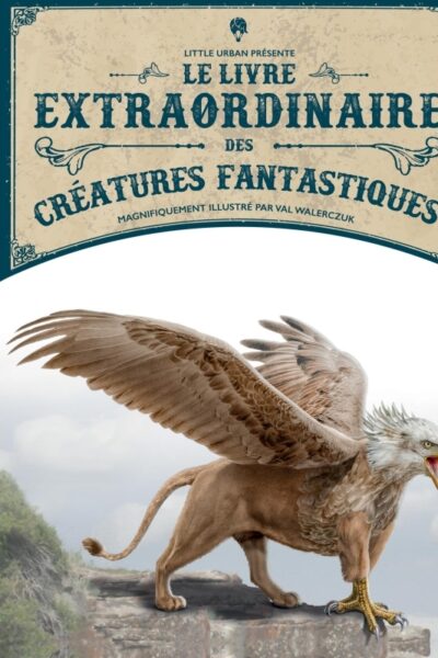 LE LIVRE EXTRAORDINAIRE DES CREATURES FANTASTIQUES