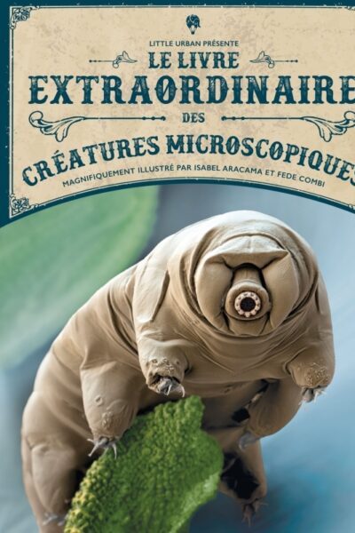 LE LIVRE EXTRAORDINAIRE DES CREATURES MICROSCOPIQUES