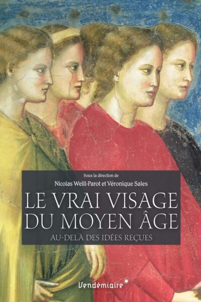 LE VRAI VISAGE DU MOYEN ÂGE - AU-DELA DES IDEES RECUS