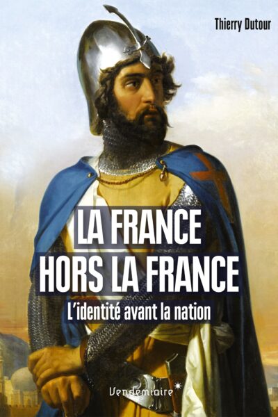 LA FRANCE HORS LA FRANCE - L'IDENTITE AVANT LA NATION