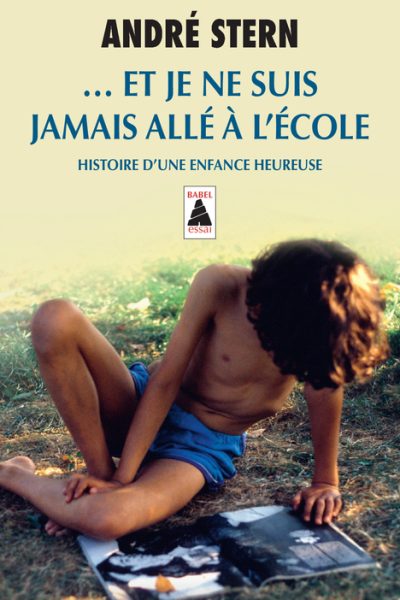 ET JE NE SUIS JAMAIS ALLE A L'ECOLE (BABEL) - HISTOIRE D'UNE ENFANCE HEUREUSE