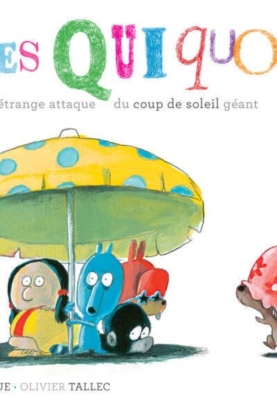 LES QUIQUOI ET L'ETRANGE ATTAQUE DU COUP DE SOLEIL GEANT