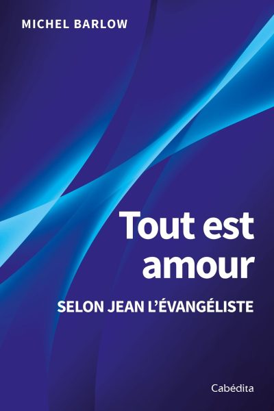 TOUT EST AMOUR SELON JEAN L'EVANGELISTE