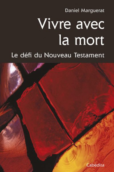 VIVRE AVEC LA MORT LE DEFI DU NOUVEAU TESTAMENT