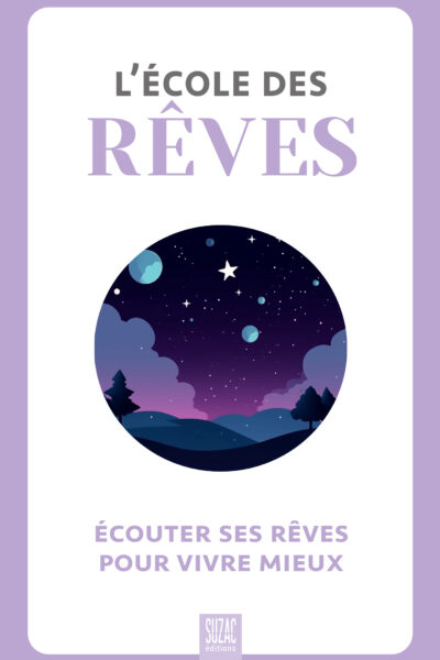 L'ECOLE DES REVES - ECOUTER SES REVES POUR VIVRE MIEUX