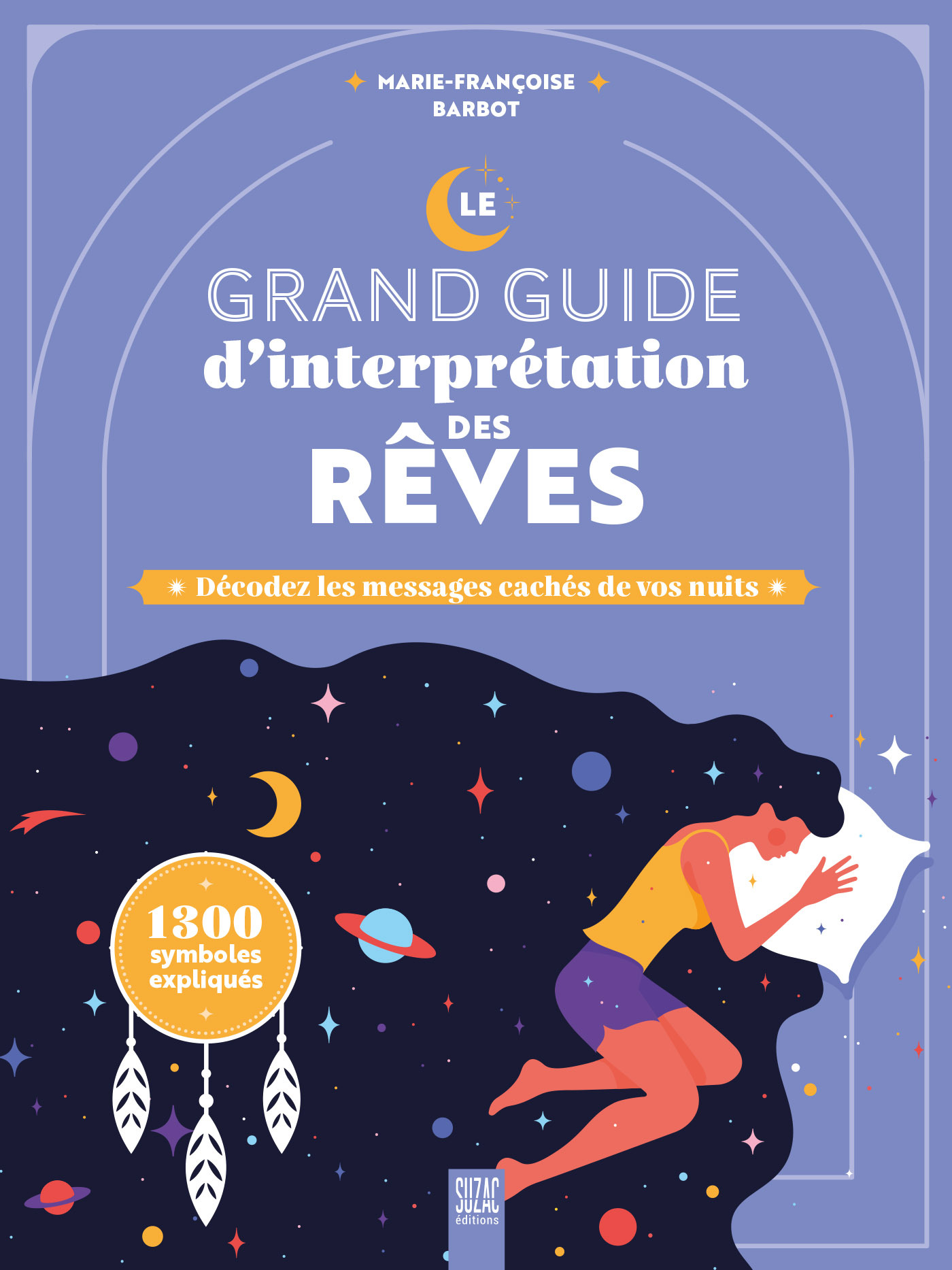LE GRAND GUIDE D'INTERPRETATION DES REVES - DECODEZ LES MESSAGES CACHES DE VOS NUITS