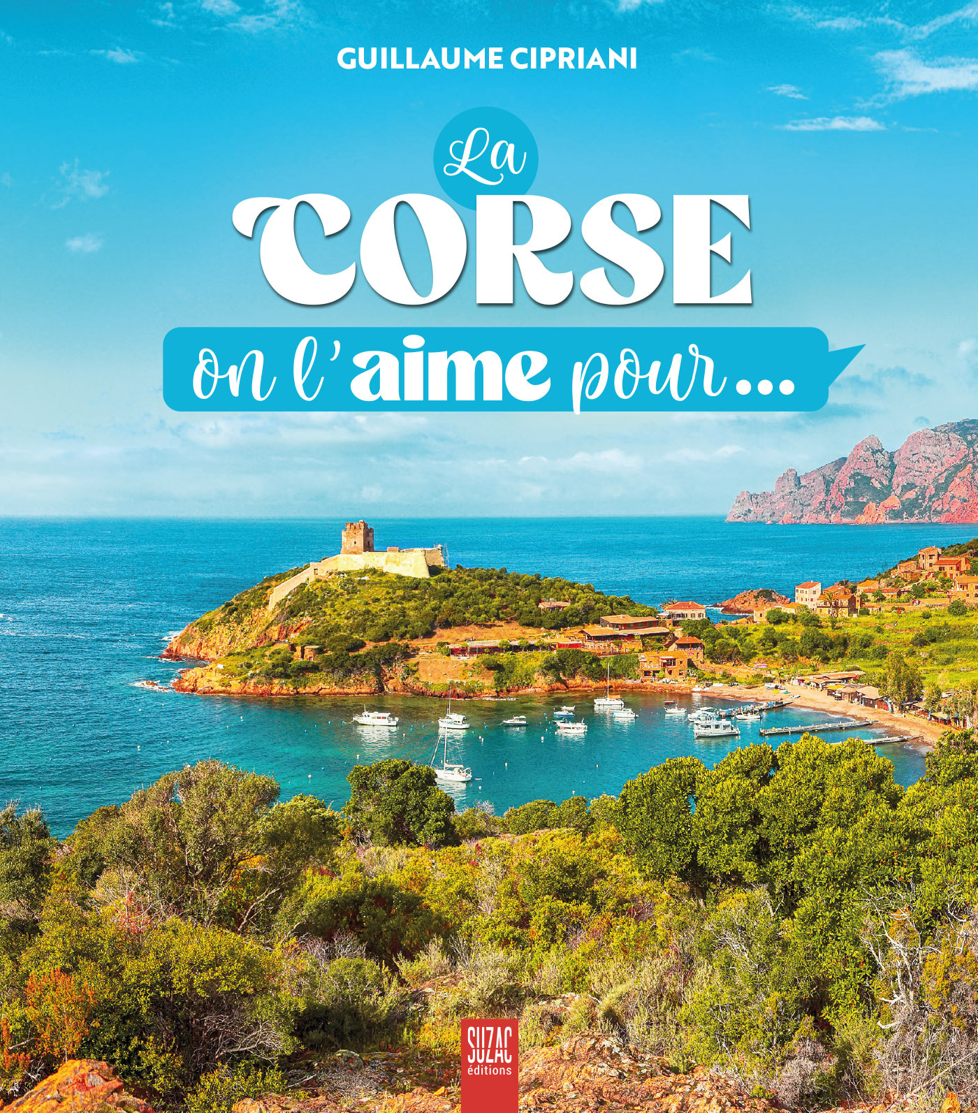 LA CORSE, ON L'AIME POUR...