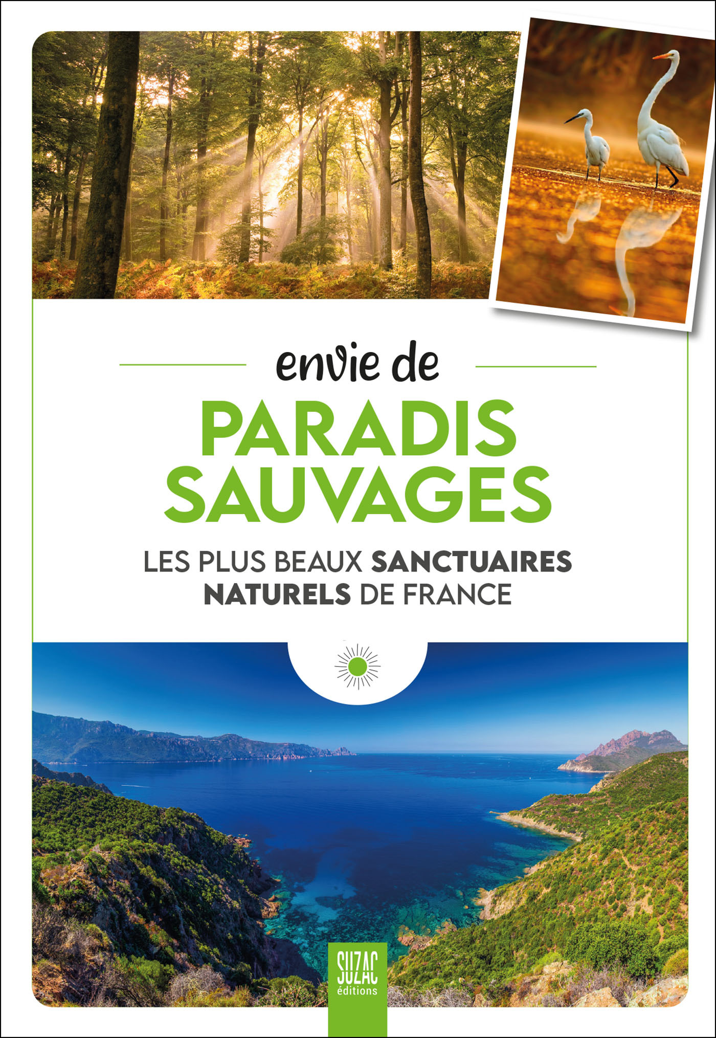 ENVIE DE PARADIS SAUVAGES - LES PLUS BEAUX SANCTUAIRES NATURELS DE FRANCE