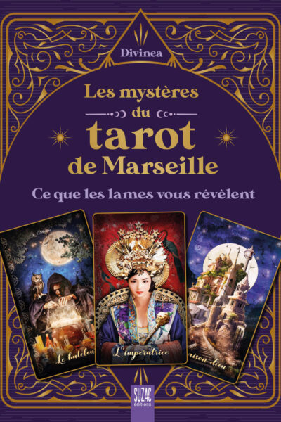 LES MYSTERES DU TAROT DE MARSEILLE - CE QUE LES LAMES VOUS REVELENT