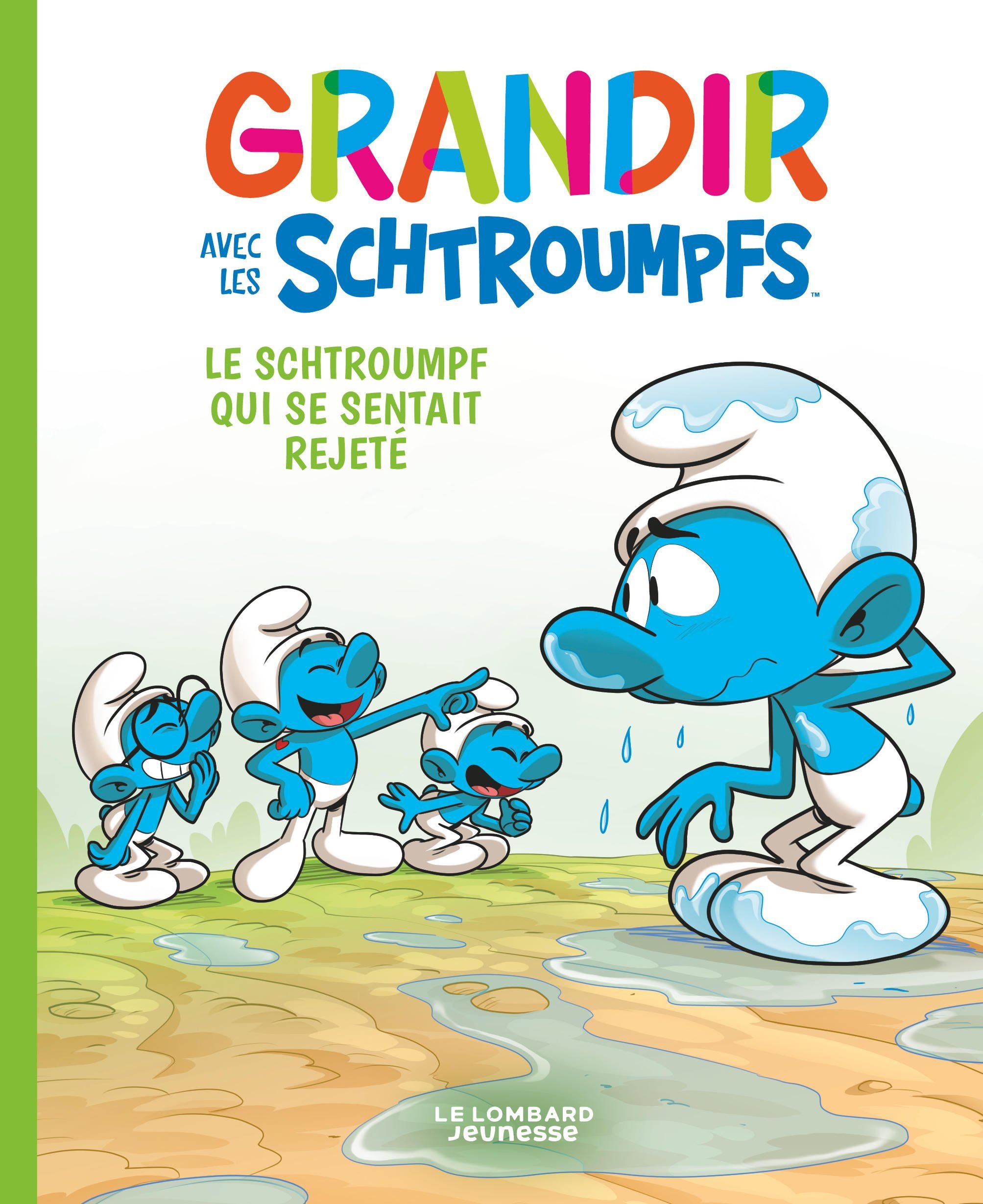 GRANDIR AVEC LES SCHTROUMPFS T10 LE SCHTROUMPF QUI SE SENTAIT REJETE