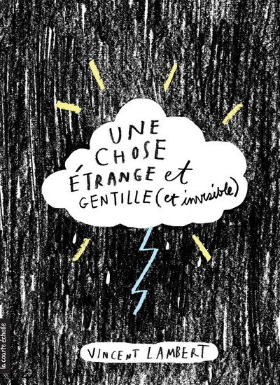 UNE CHOSE ETRANGE ET GENTILLE (ET INVISIBLE)