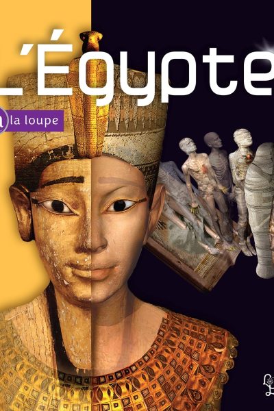 L'EGYPTE - COLLECTION A LA LOUPE