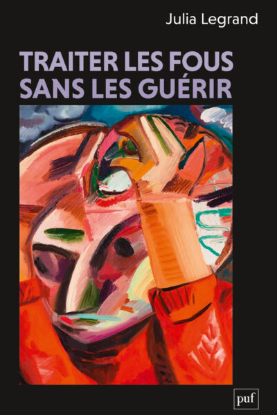 TRAITER LES FOUS SANS LES GUERIR