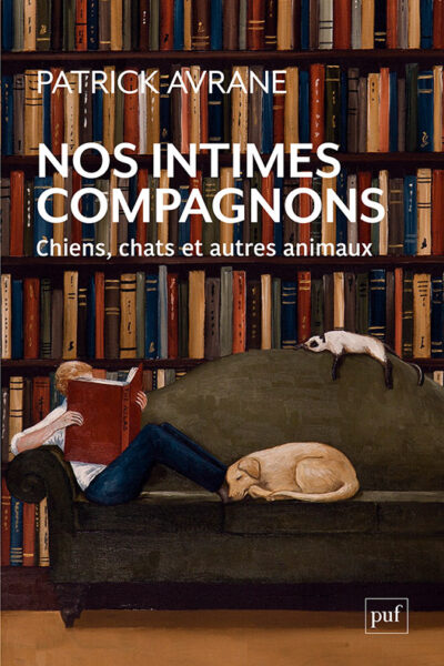 NOS INTIMES COMPAGNONS. CHIENS, CHATS ET AUTRES ANIMAUX