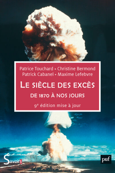 LE SIECLE DES EXCES - DE 1870 A NOS JOURS