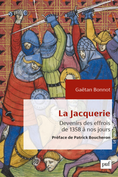 LA JACQUERIE - DEVENIRS DES EFFROIS DE 1358 A NOS JOURS