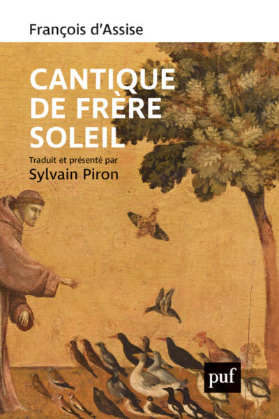 CANTIQUE DE FRERE SOLEIL - TRADUIT ET PRESENTE PAR SYLVAIN PIRON