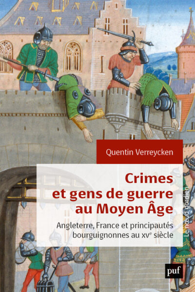 CRIMES ET GENS DE GUERRE AU MOYEN AGE - ANGLETERRE, FRANCE ET PRINCIPAUTES BOURGUIGNONNES AU XVE SIE