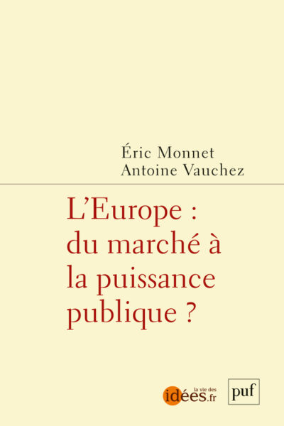 L'EUROPE : DU MARCHE A LA PUISSANCE PUBLIQUE