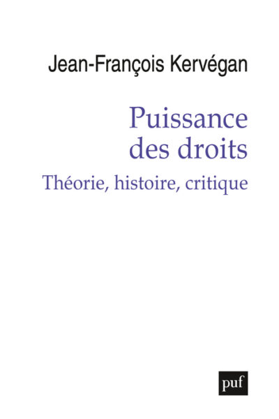 PUISSANCE DES DROITS - THEORIE, HISTOIRE, CRITIQUE
