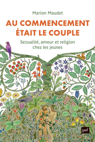 AU COMMENCEMENT ETAIT LE COUPLE - SEXUALITE, AMOUR ET RELIGION CHEZ LES JEUNES