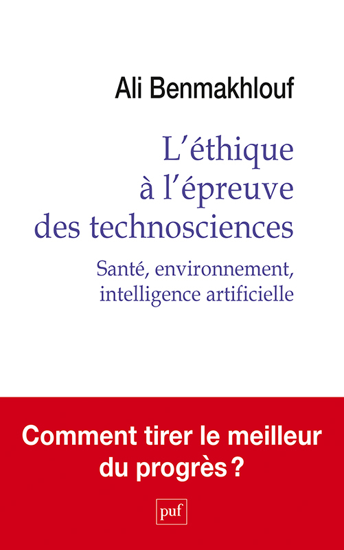 L'ETHIQUE A L'EPREUVE DES TECHNOSCIENCES - SANTE, ENVIRONNEMENT, INTELLIGENCE ARTIFICIELLE