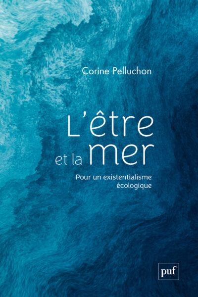 L'ÊTRE ET LA MER - POUR UN EXISTENTIALISME ECOLOGIQUE