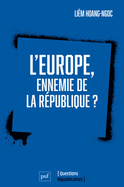 L'EUROPE, ENNEMIE DE LA REPUBLIQUE ?