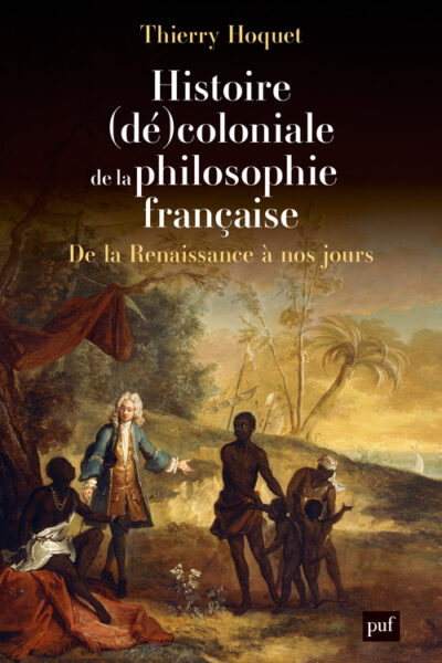 HISTOIRE (DE)COLONIALE DE LA PHILOSOPHIE FRANCAISE