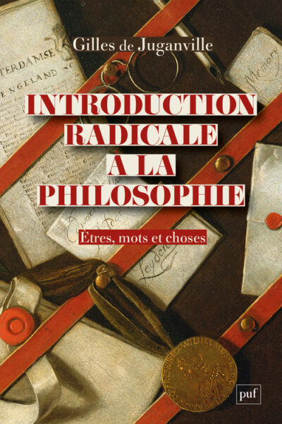 INTRODUCTION RADICALE A  LA PHILOSOPHIE - ETRES, MOTS ET CHOSES
