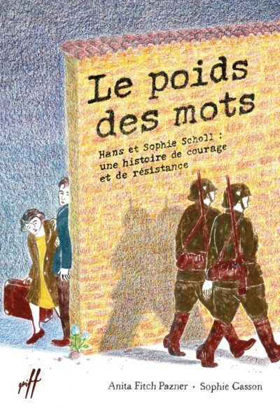 LE POIDS DES MOTS - HANS ET SOPHIE SCHOLL: UNE HISTOIRE DE C
