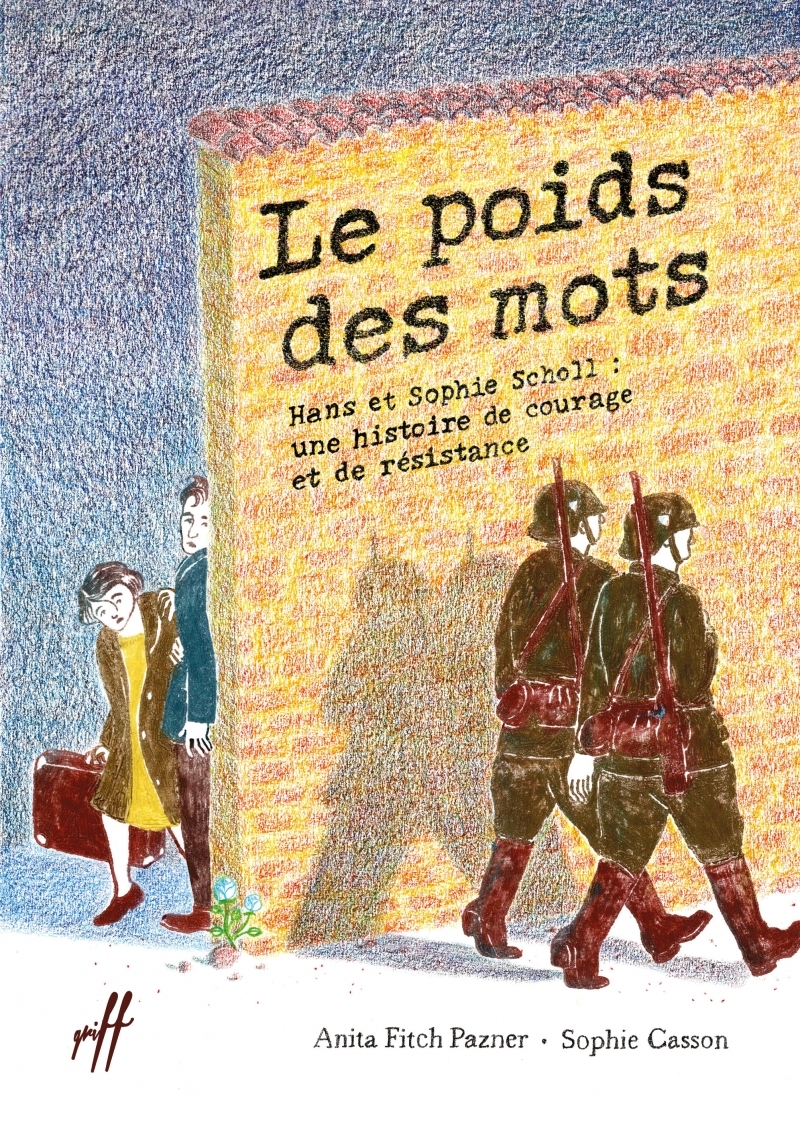 LE POIDS DES MOTS - HANS ET SOPHIE SCHOLL: UNE HISTOIRE DE C