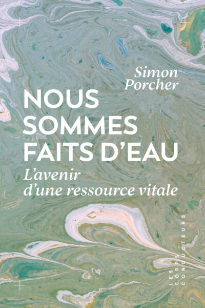 NOUS SOMMES FAITS D'EAU L AVENIR D UNE RESSOURCE VITALE