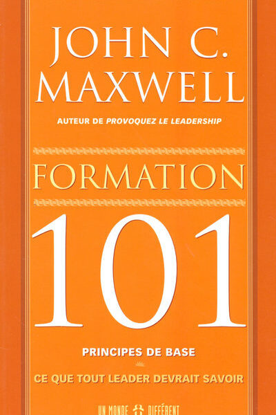 FORMATION 101 PRINCIPES DE BASE - CE QUE TOUT LEARDER DEVRAIT SAVOIR