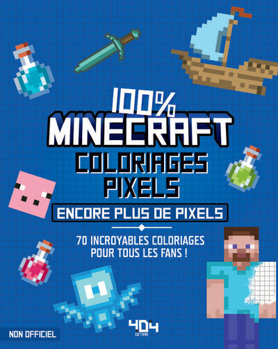 COLORIAGES PIXELS 100% MINECRAFT - ENCORE PLUS DE PIXELS !